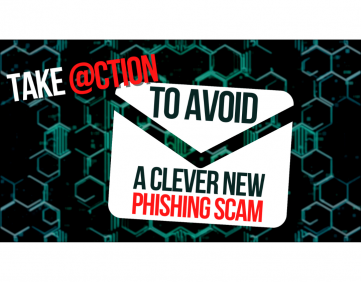 Take action to avoid a devious new phishing scam